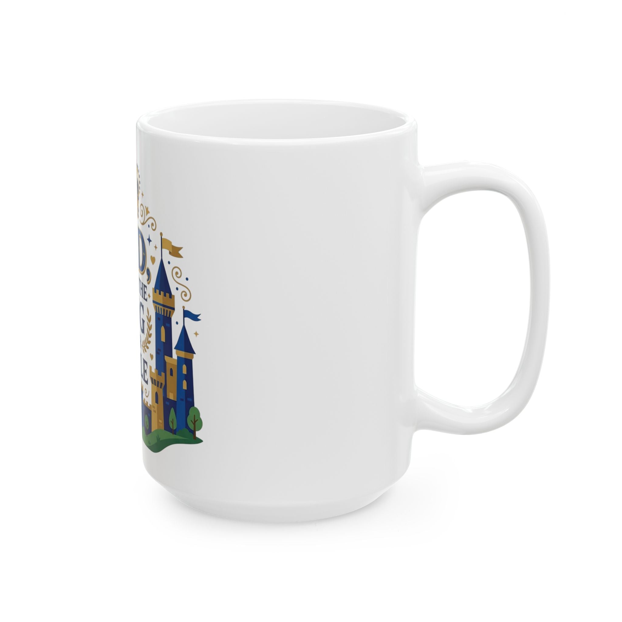 Dad 'You're the King of Our Castle' Ceramic Mug — Father's Day Gift