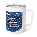 A Dream Is Just a Dream If All You Do Is Dream — 10oz Insulated Coffee Mug