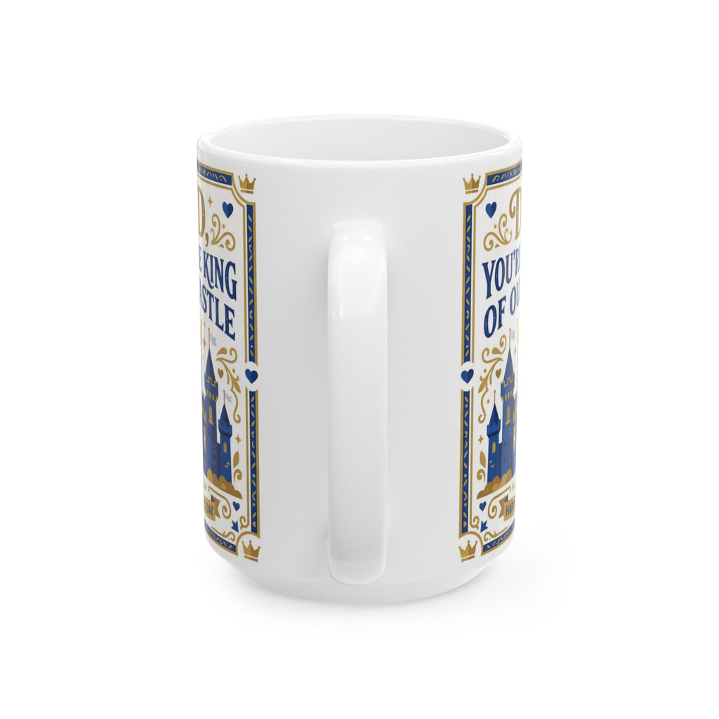 Dad 'You're the King of Our Castle' Ceramic Mug — Father's Day Gift (11oz, 15oz)