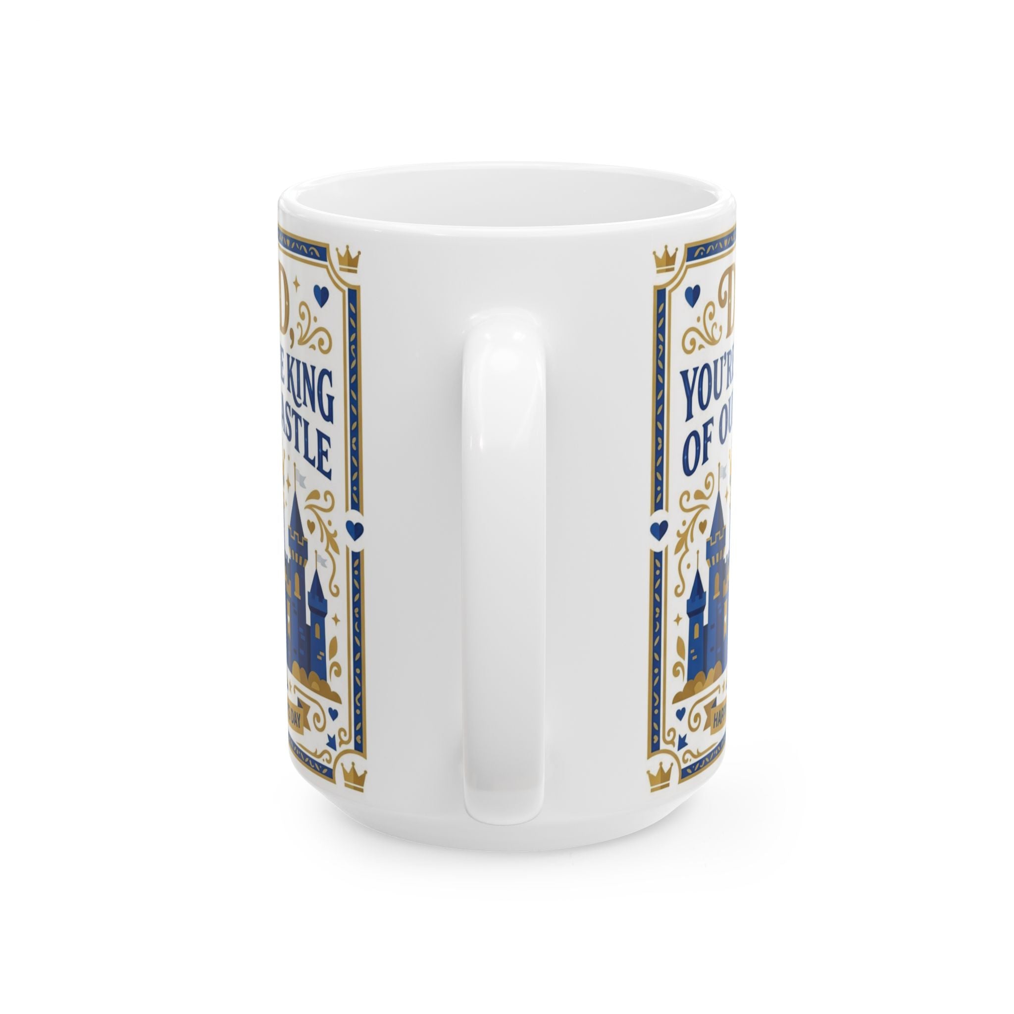Dad 'You're the King of Our Castle' Ceramic Mug — Father's Day Gift (11oz, 15oz)