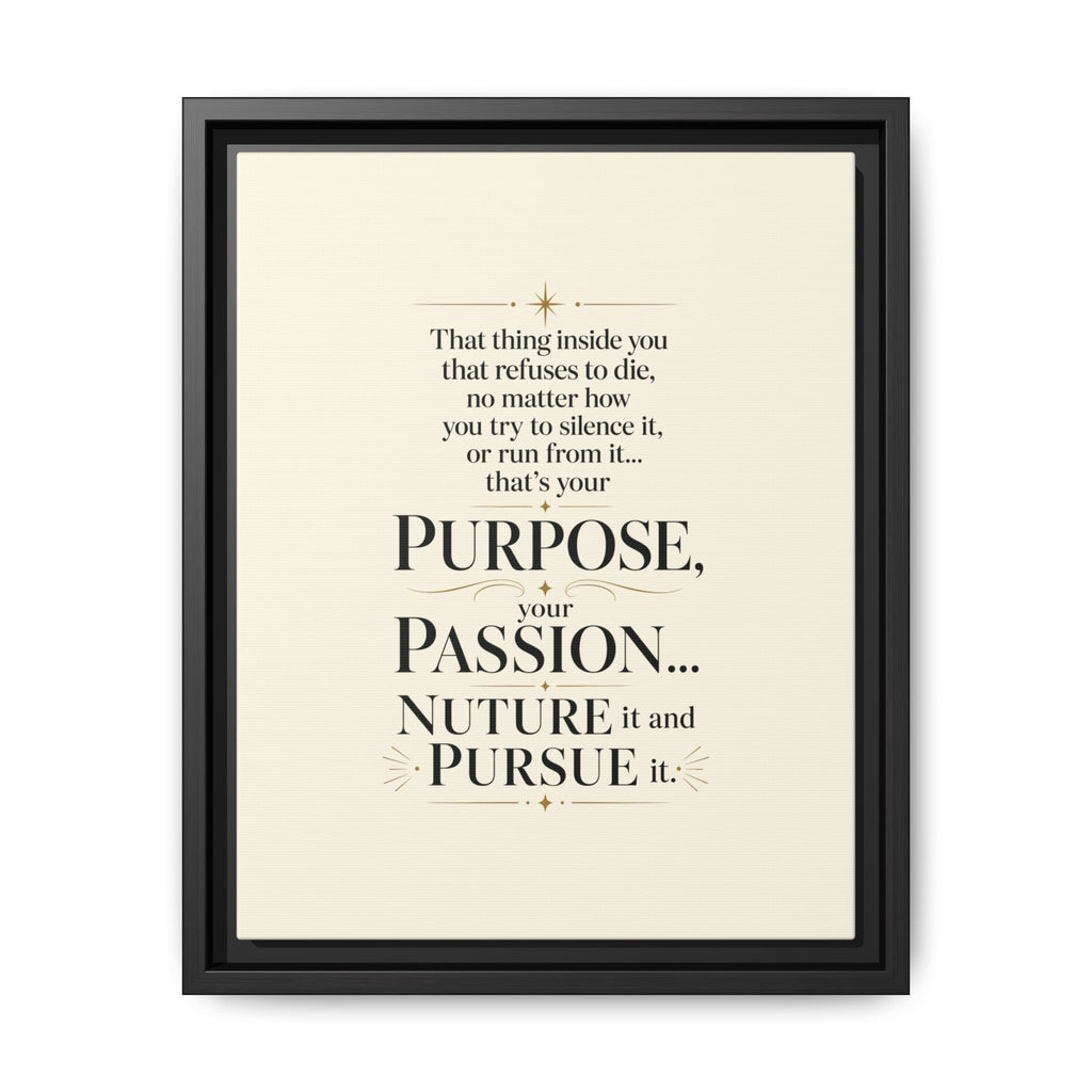 Framed Motivational Canvas Print — “Purpose, Passion… Nurture It and Pursue It”