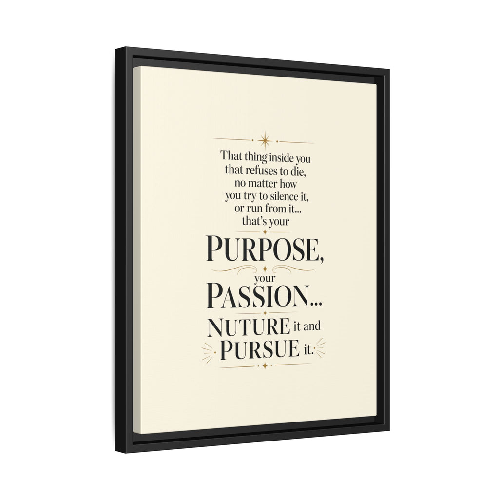 Framed Motivational Canvas Print — “Purpose, Passion… Nurture It and Pursue It”