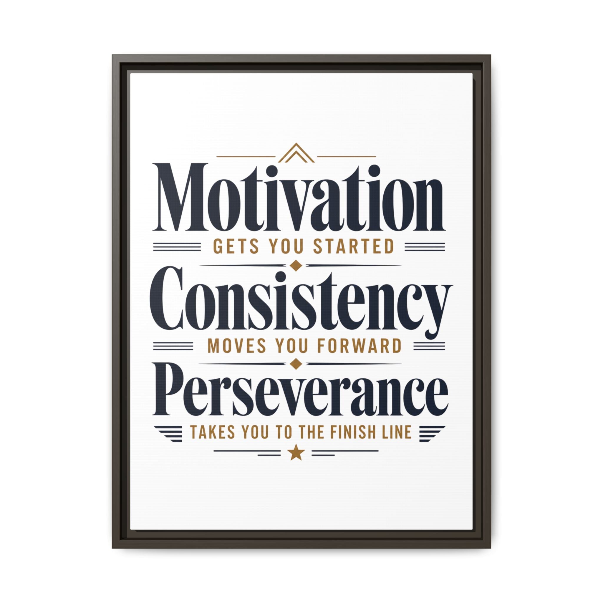 Motivation • Consistency • Perseverance Framed Canvas Print — Inspirational Wall Art