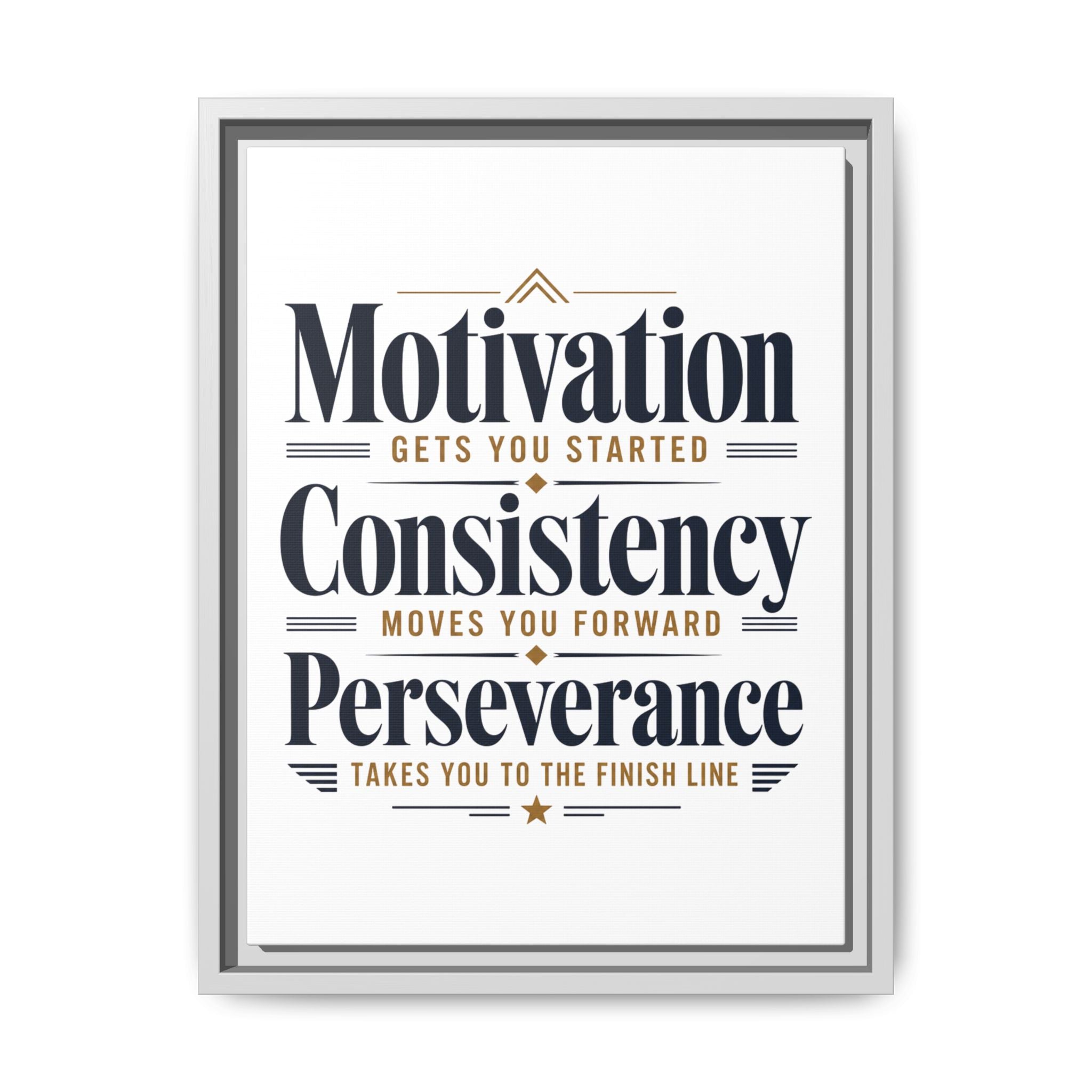 Motivation • Consistency • Perseverance Framed Canvas Print — Inspirational Wall Art